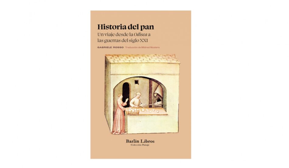 Historia del pan de Gabriele Rosso: un ensayo sobre su futuro, su poder político y su valor cultural